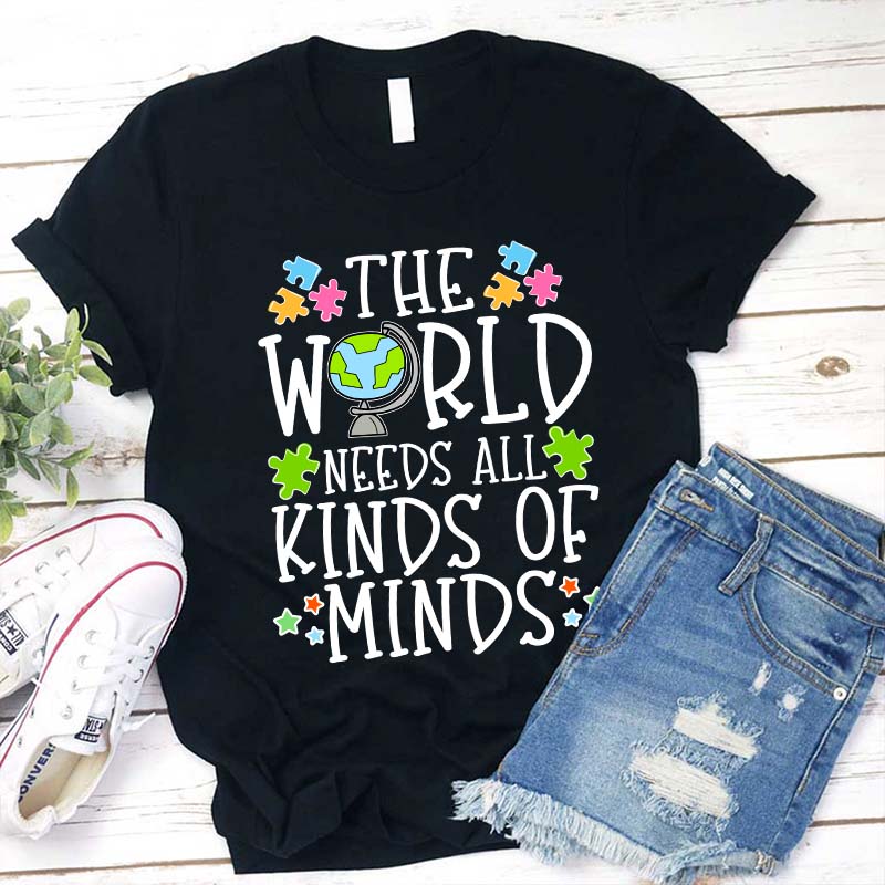 The World Needs All Kinds Of Minds Teacher T-Shirt