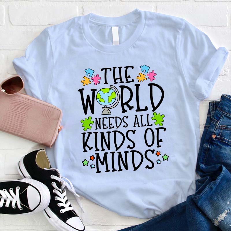 The World Needs All Kinds Of Minds Teacher T-Shirt