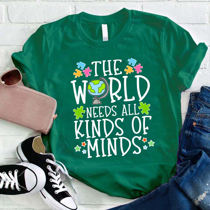 The World Needs All Kinds Of Minds Teacher T-Shirt
