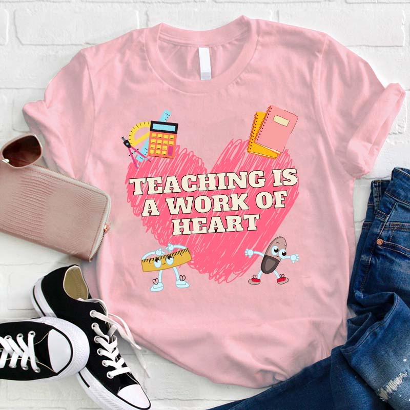Teaching Is A Work Of Heart Teacher T-Shirt