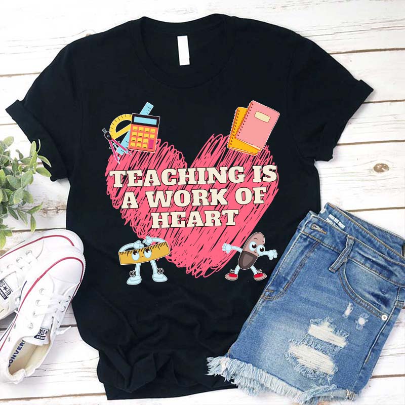 Teaching Is A Work Of Heart Teacher T-Shirt