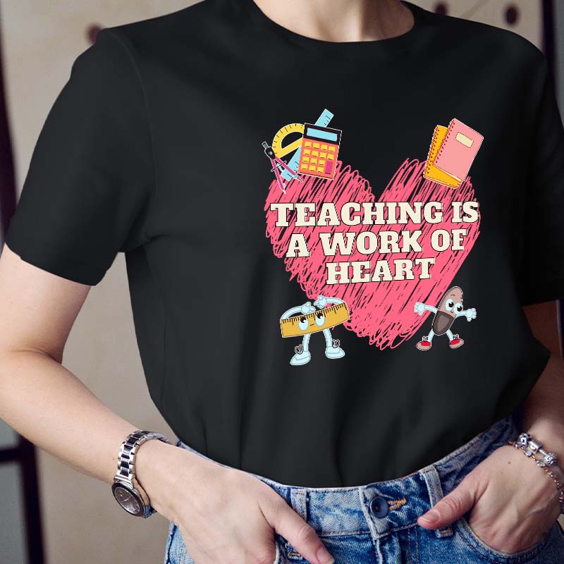 Teaching Is A Work Of Heart Teacher T-Shirt