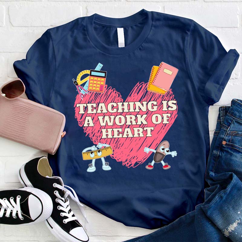 Teaching Is A Work Of Heart Teacher T-Shirt