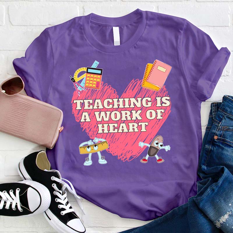 Teaching Is A Work Of Heart Teacher T-Shirt