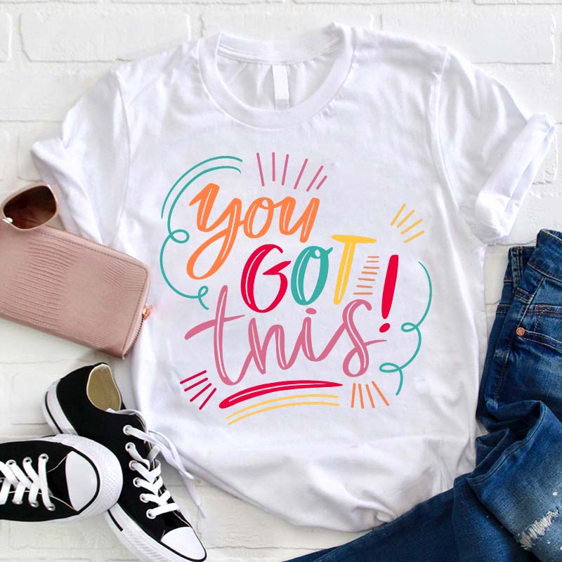 You Got This Teacher T-Shirt