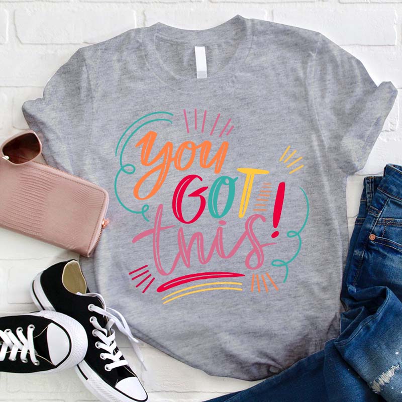 You Got This Teacher T-Shirt