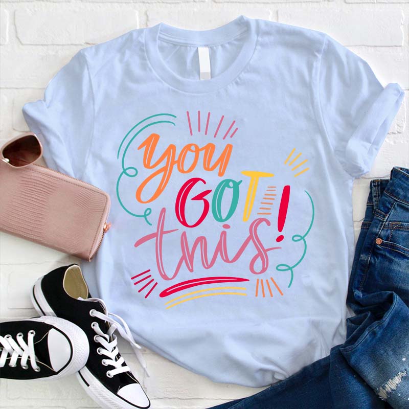 You Got This Teacher T-Shirt