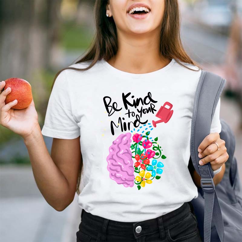 Be Kind To Your Mind Teacher T-Shirt