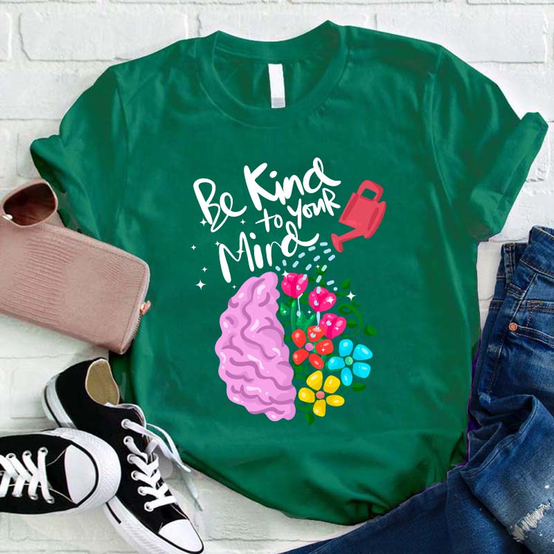 Be Kind To Your Mind Teacher T-Shirt