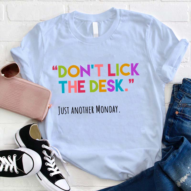 Don't Lick The Desk Teacher T-Shirt