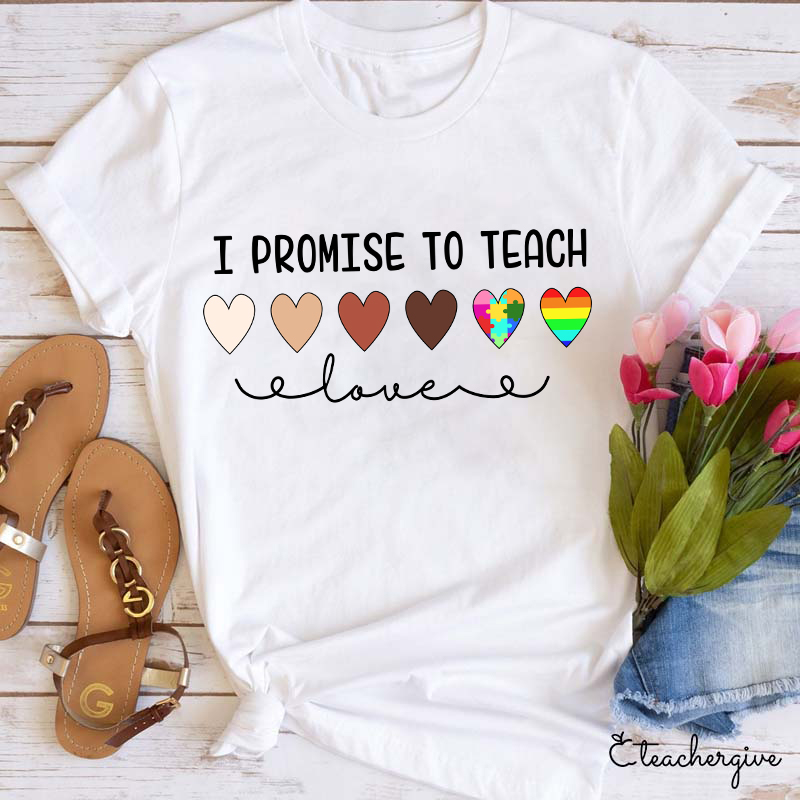 Teacher I Promise To Teach T-Shirt-Teachergive