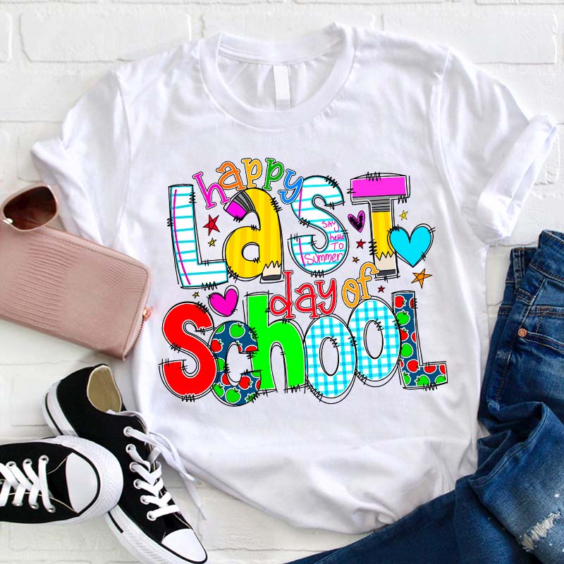 Happy Last Day of School Teacher T-Shirt