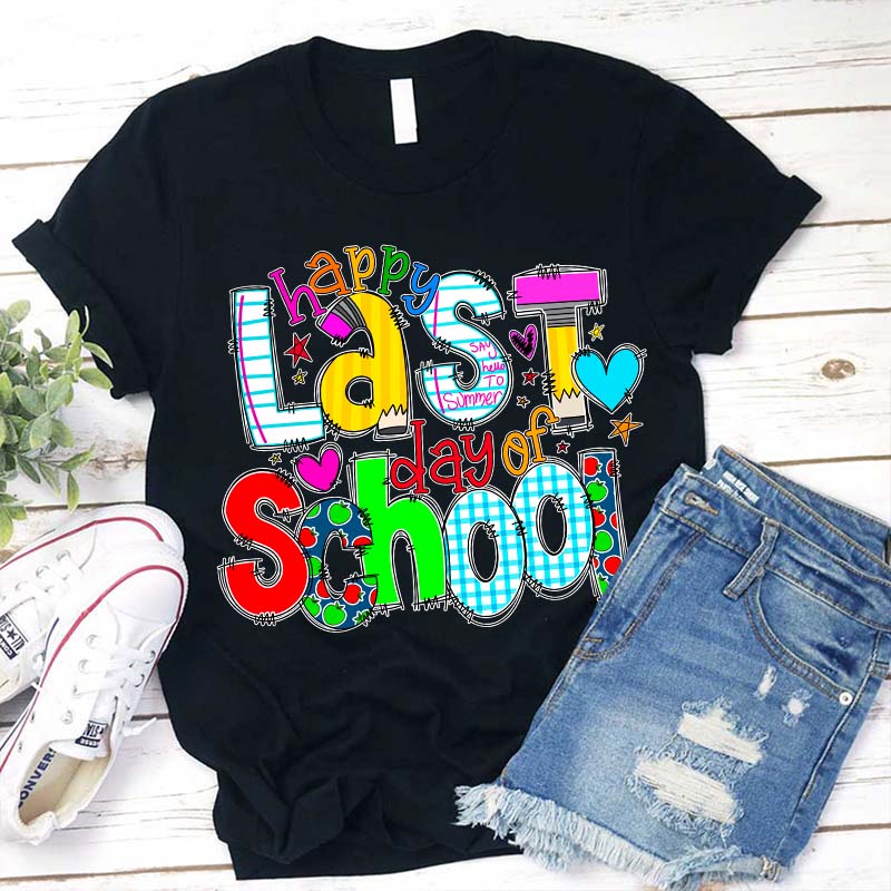 Happy Last Day of School Teacher T-Shirt