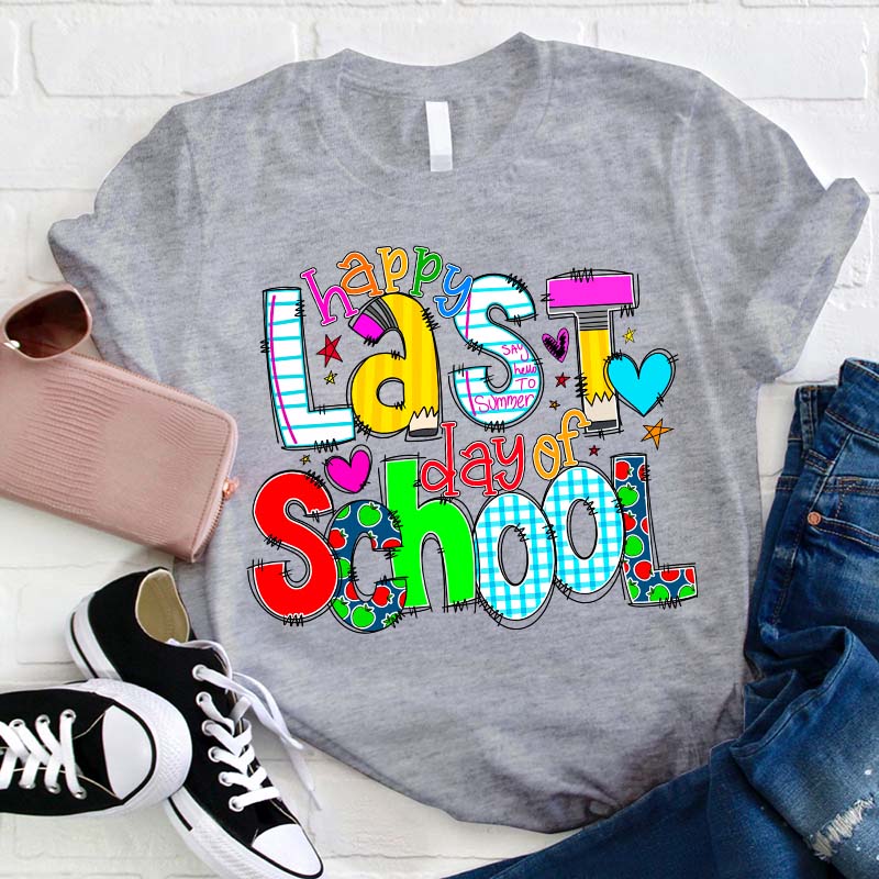 Happy Last Day of School Teacher T-Shirt