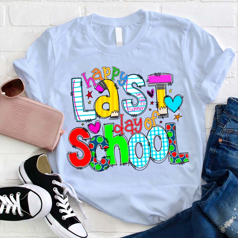 Happy Last Day of School Teacher T-Shirt
