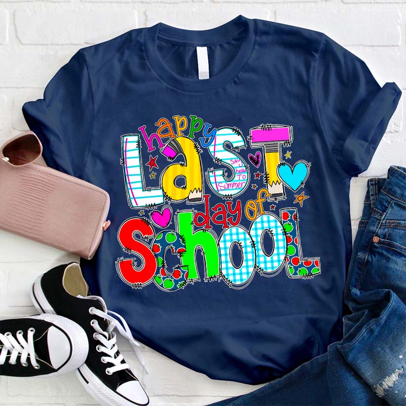 Happy Last Day of School Teacher T-Shirt