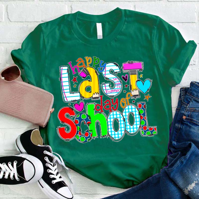 Happy Last Day of School Teacher T-Shirt