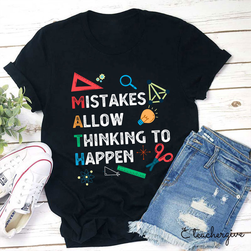 Mistakes Allow Thinking To Happen T-Shirt-Teachergive