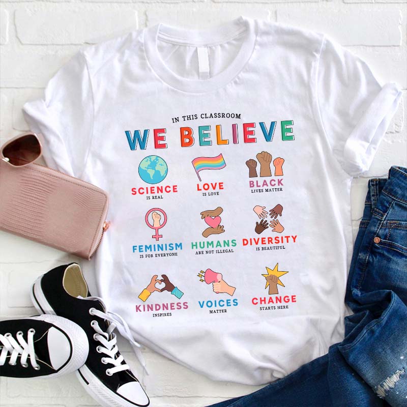 In This Classroom We Believe Teacher T-Shirt