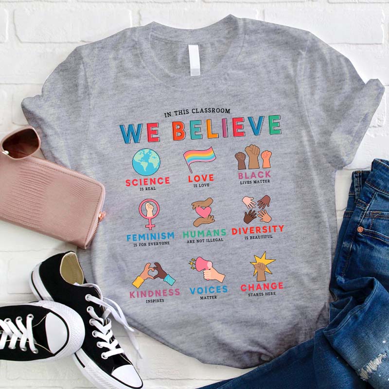 In This Classroom We Believe Teacher T-Shirt