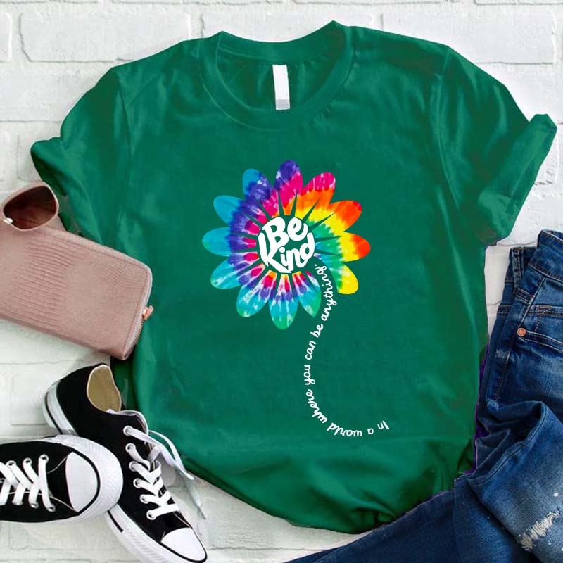 Be Kind In A World Where You Can Be Anything Teacher T-Shirt