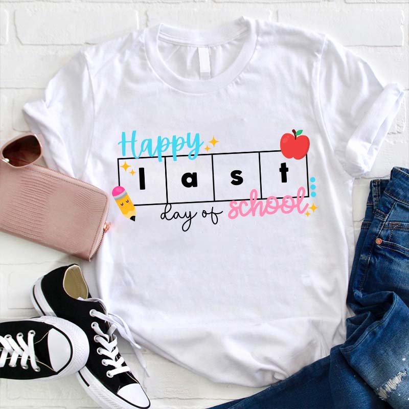 Happy Last Day Of School Teacher T-Shirt