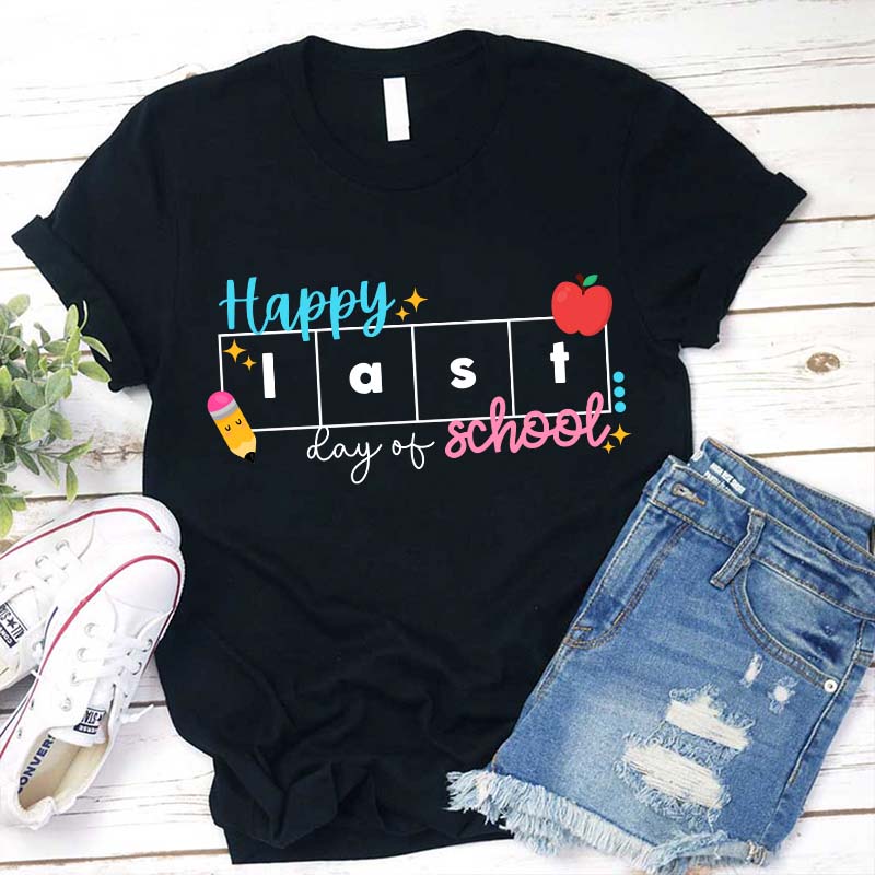 Happy Last Day Of School Teacher T-Shirt