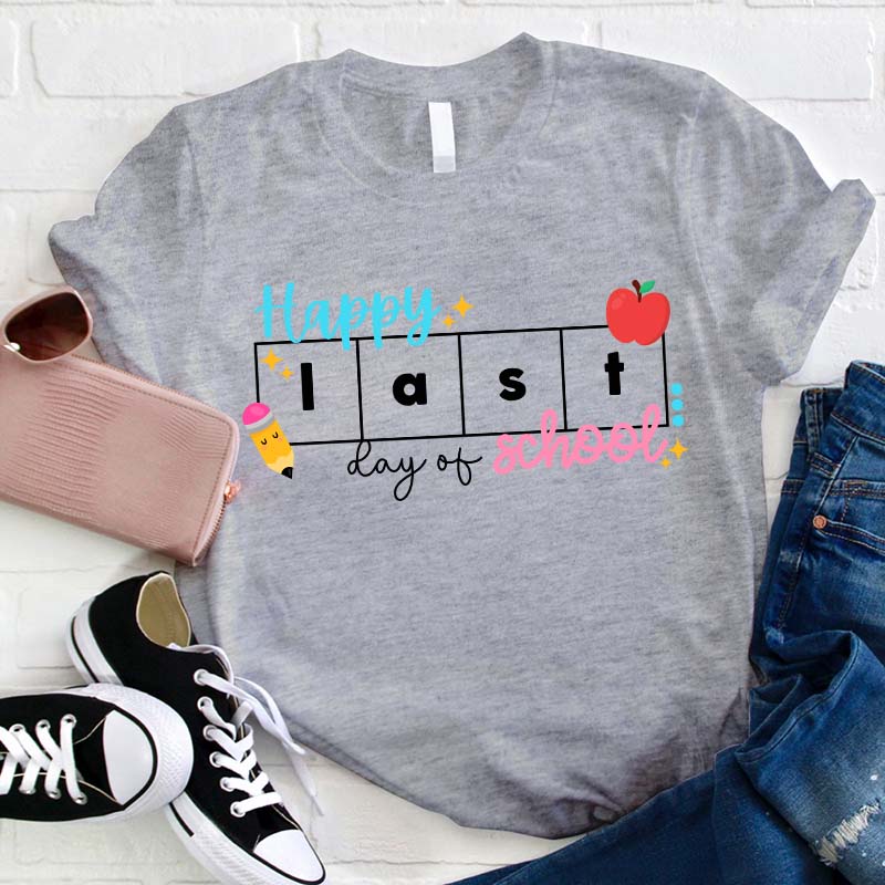 Happy Last Day Of School Teacher T-Shirt