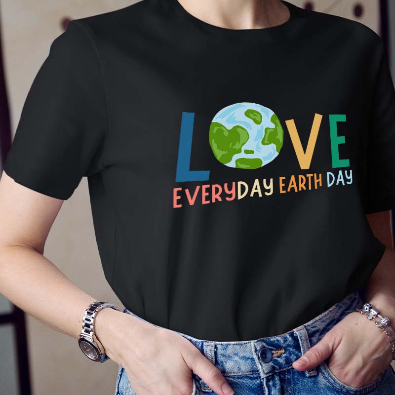 Live Everyday Earth Day Teacher T-Shirt