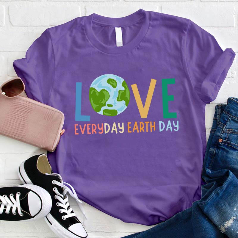 Live Everyday Earth Day Teacher T-Shirt