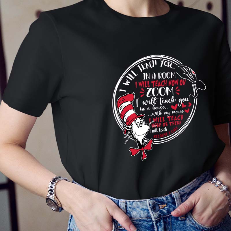 I Will Teach You In A Room Dr.Seuss T-Shirt