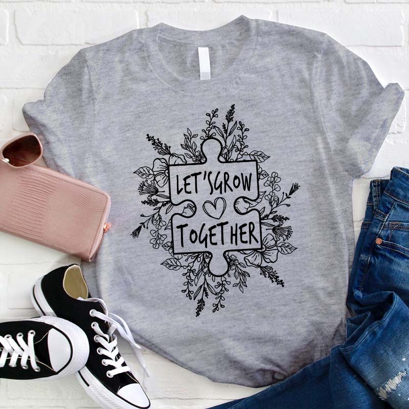 Let's Grow Together Teacher T-Shirt