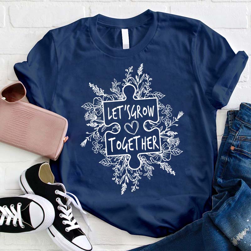 Let's Grow Together Teacher T-Shirt