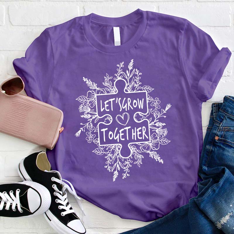 Let's Grow Together Teacher T-Shirt