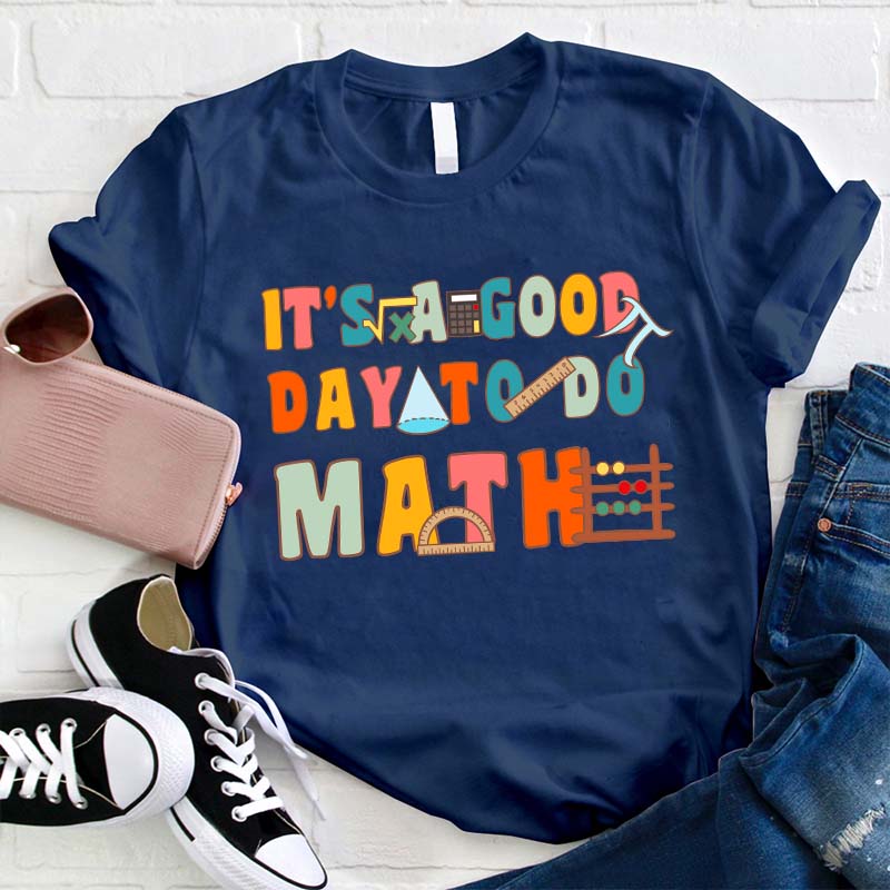 It's A Good Day To Do Math Teacher T-Shirt