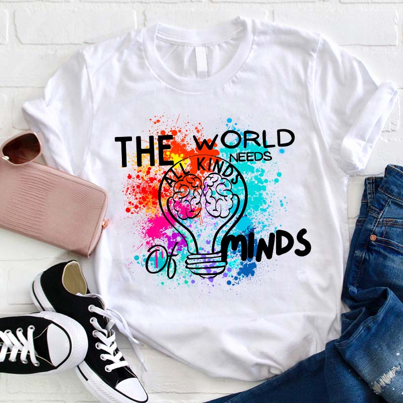 The World Needs All Kinds Of Minds Teacher T-Shirt