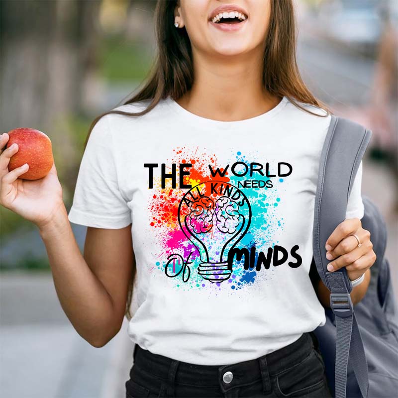 The World Needs All Kinds Of Minds Teacher T-Shirt