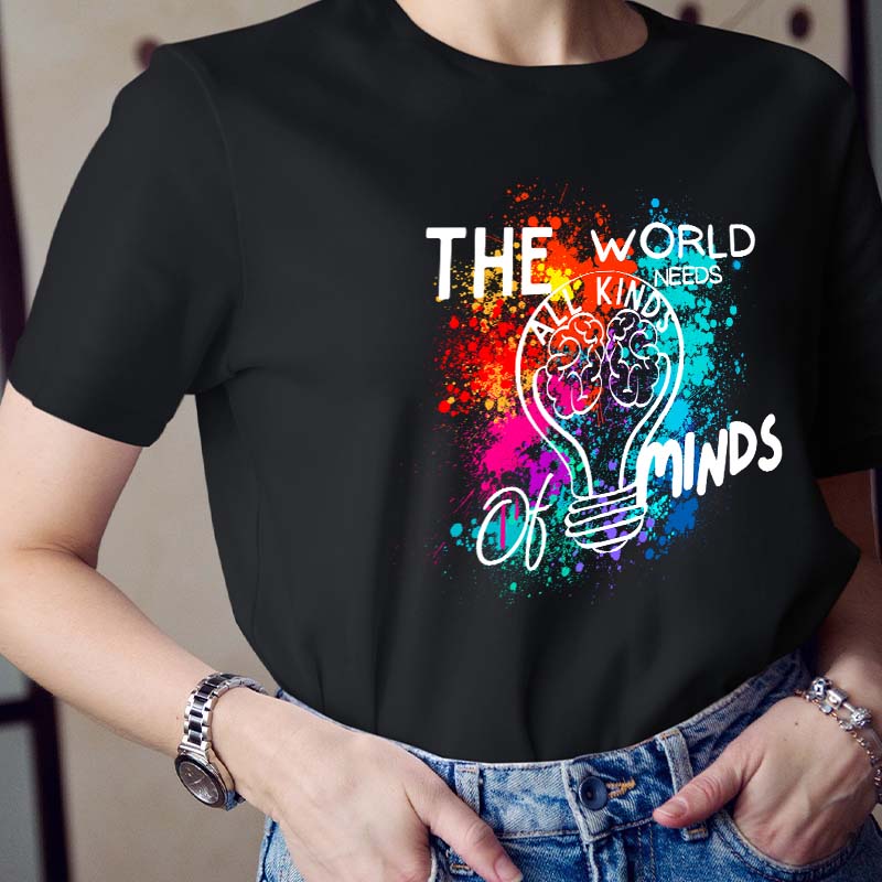 The World Needs All Kinds Of Minds Teacher T-Shirt