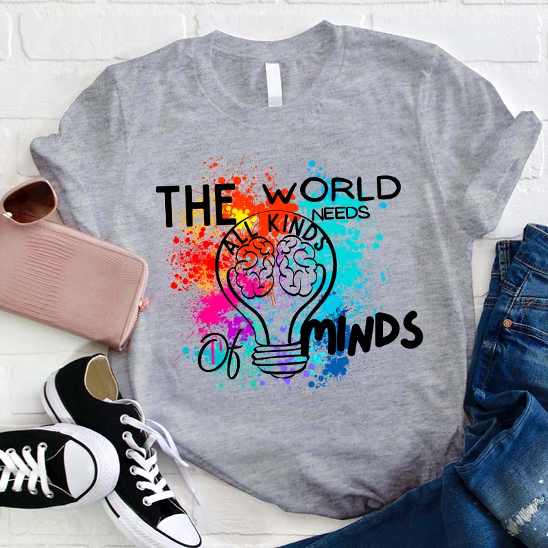 The World Needs All Kinds Of Minds Teacher T-Shirt