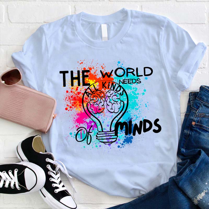 The World Needs All Kinds Of Minds Teacher T-Shirt