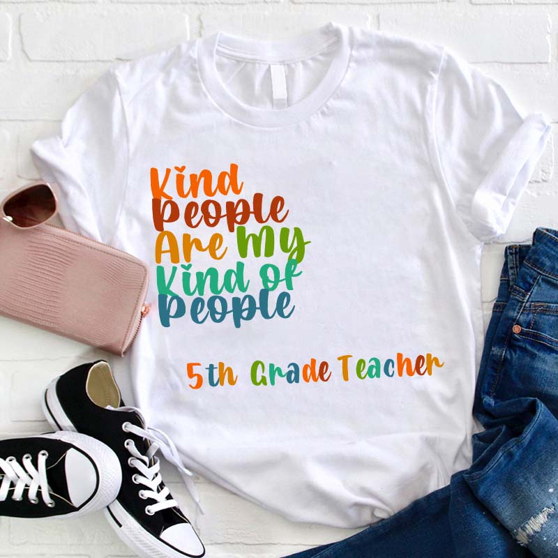 Personalized Grade Kind People Are My Kind Of People Teacher T-Shirt