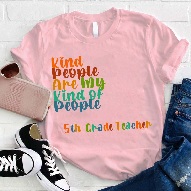 Personalized Grade Kind People Are My Kind Of People Teacher T-Shirt