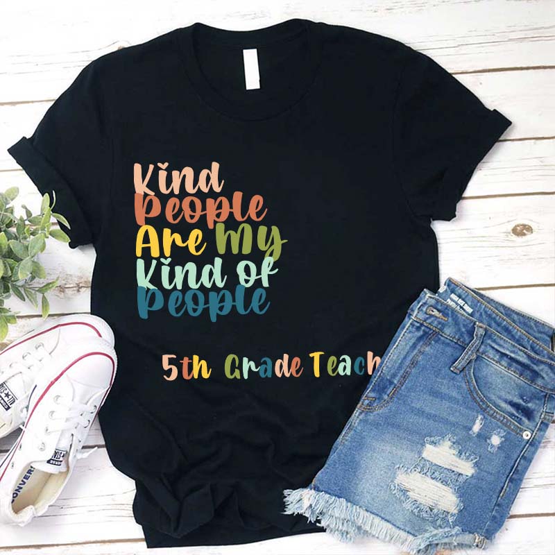 Personalized Grade Kind People Are My Kind Of People Teacher T-Shirt-Teachergive