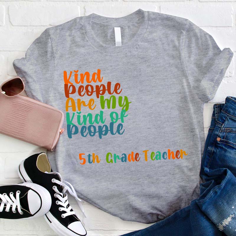 Personalized Grade Kind People Are My Kind Of People Teacher T-Shirt