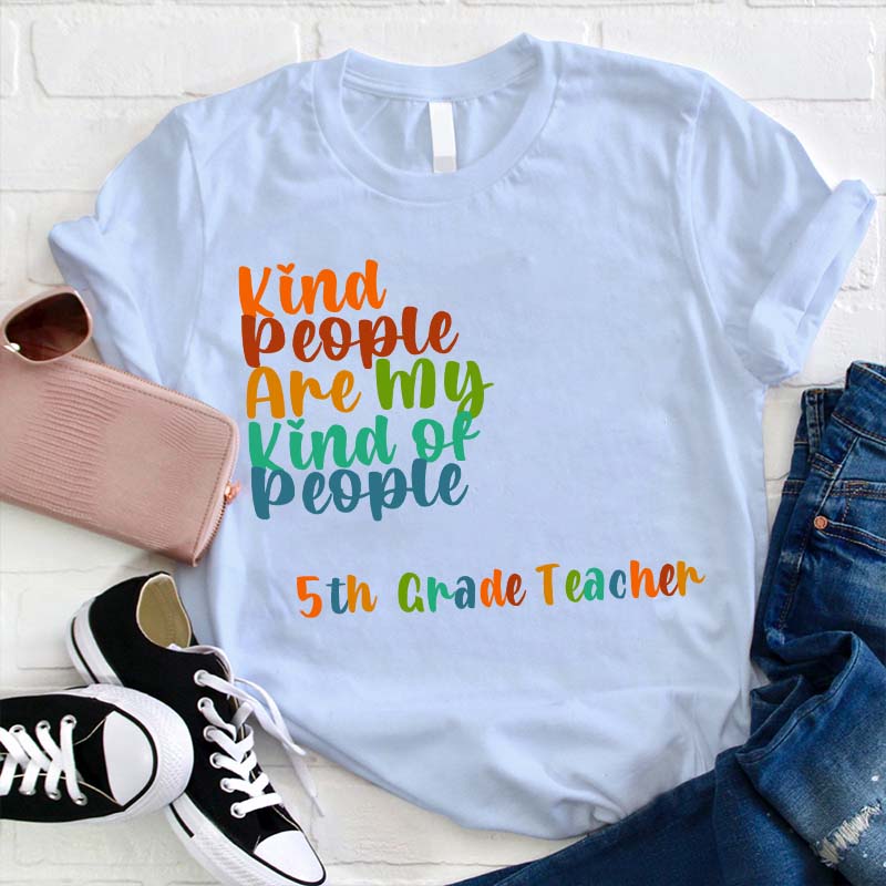 Personalized Grade Kind People Are My Kind Of People Teacher T-Shirt