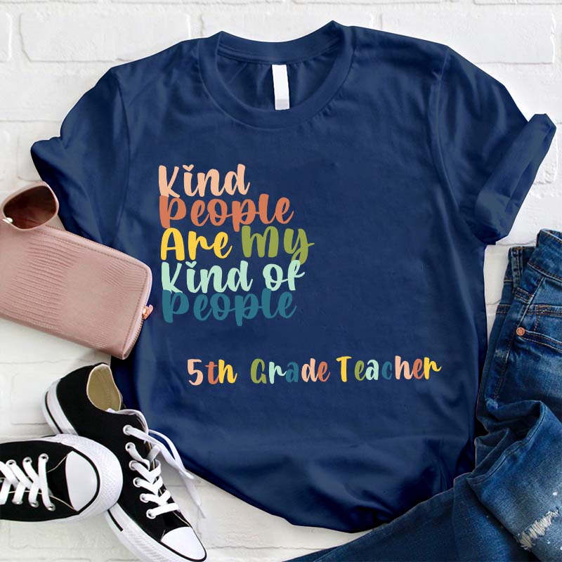 Personalized Grade Kind People Are My Kind Of People Teacher T-Shirt