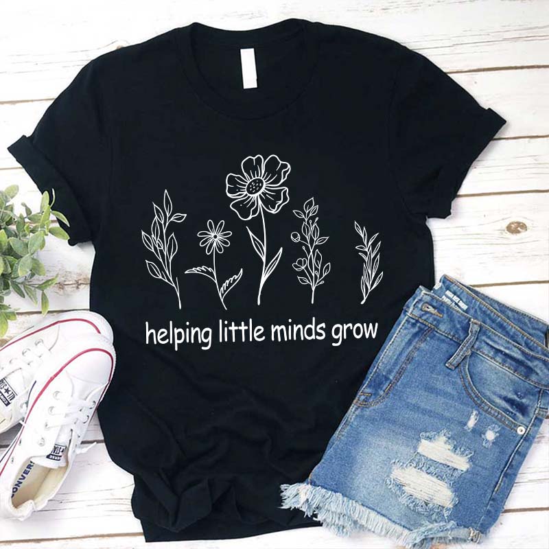 Helping Little Minds Grow Teacher T-Shirt