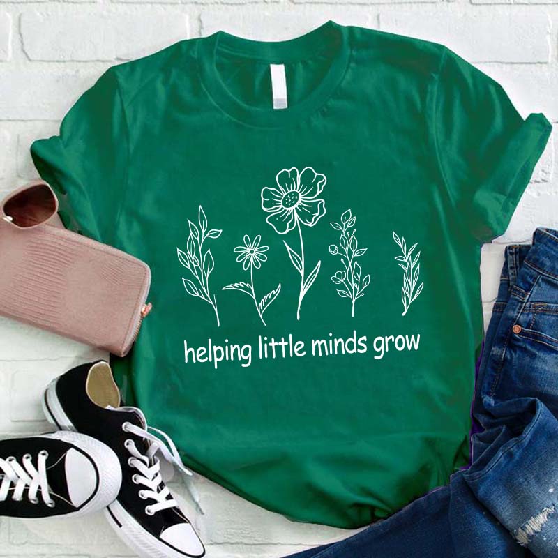 Helping Little Minds Grow Teacher T-Shirt