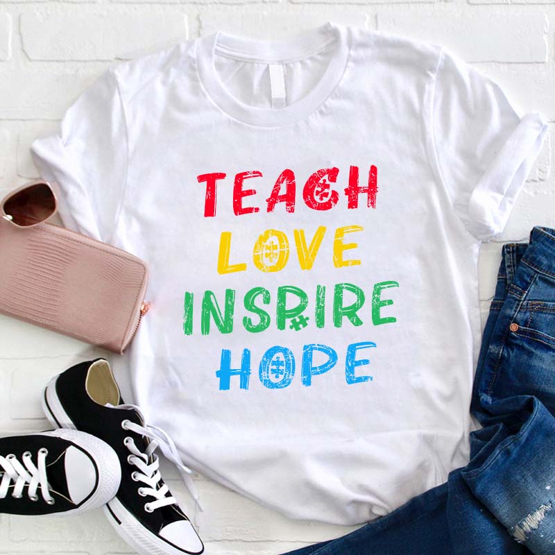 Teach Love Inspire Hope Teacher T-Shirt