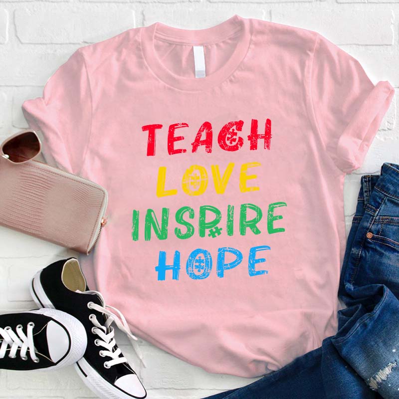 Teach Love Inspire Hope Teacher T-Shirt